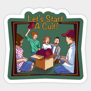 Let’s Start A Cult! Sticker